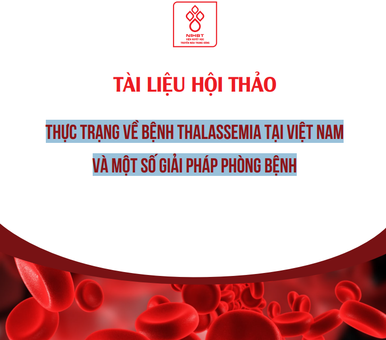 Tài liệu Hội thảo Thực trạng về bệnh thalassemia tại Việt Nam và một số giải pháp phòng bệnh