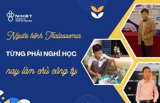 Từng phải nghỉ học, người bệnh thalassemia vươn lên làm chủ công ty