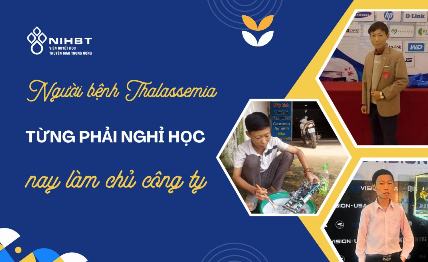 Từng phải nghỉ học, người bệnh thalassemia vươn lên làm chủ công ty